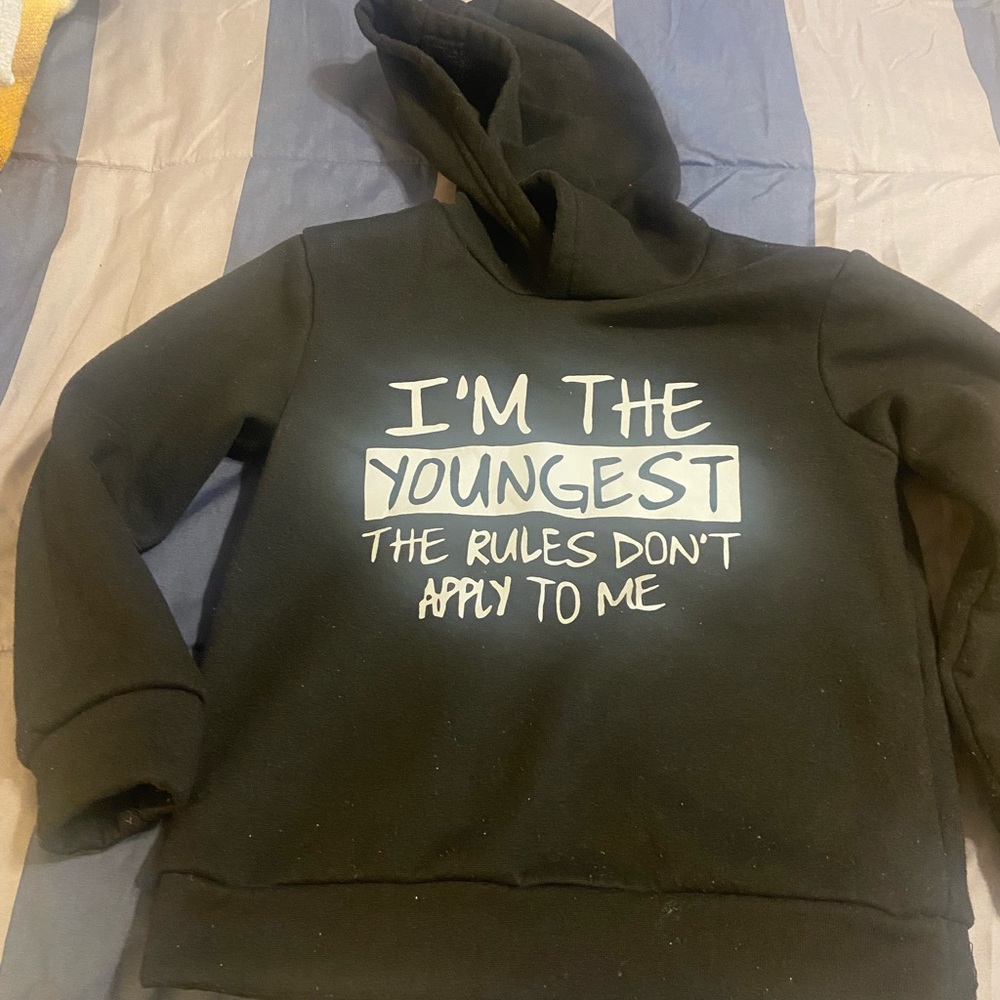 Hoodie Sweatshirt “ I’m The Youngest The Rules Don’t Apply To Me”